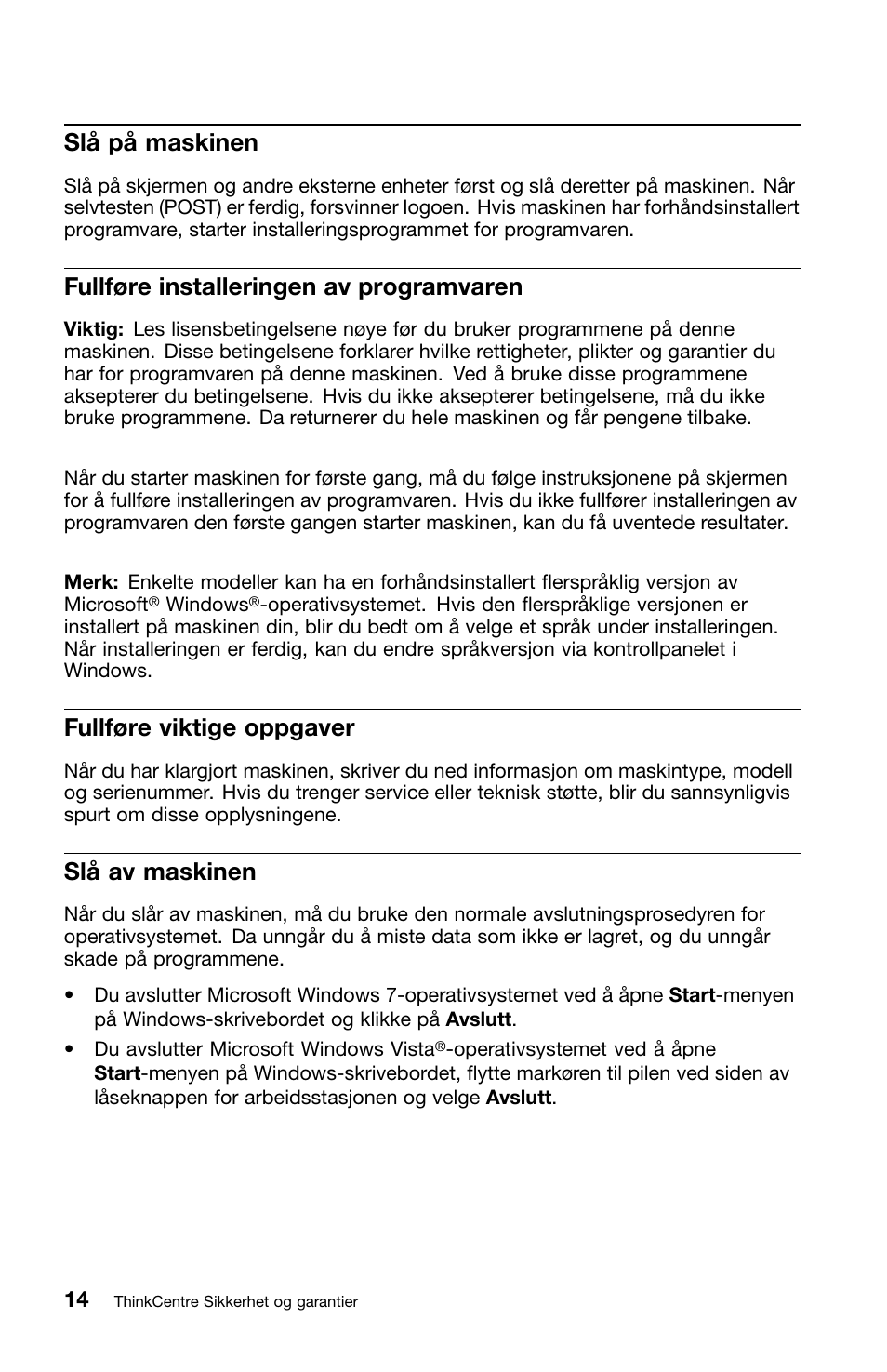 Slå på maskinen, Fullføre installeringen av programvaren, Fullføre viktige oppgaver | Slå av maskinen | Lenovo ThinkCentre M91 User Manual | Page 182 / 276