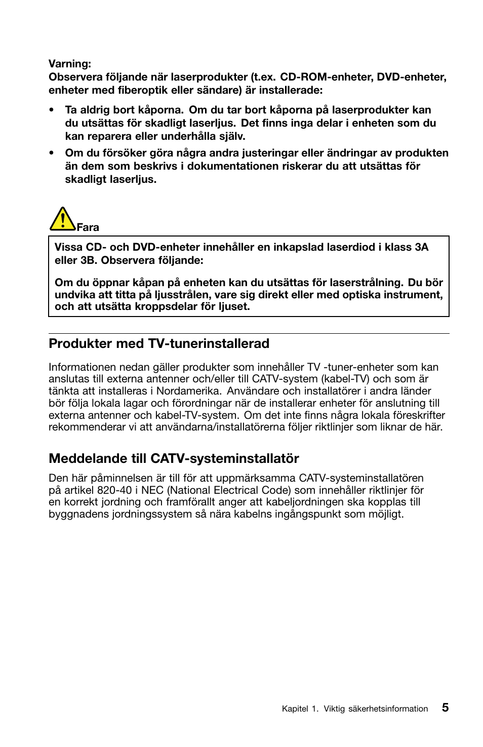 Produkter med tv-tunerinstallerad, Meddelande till catv-systeminstallatör | Lenovo ThinkCentre M91 User Manual | Page 227 / 276