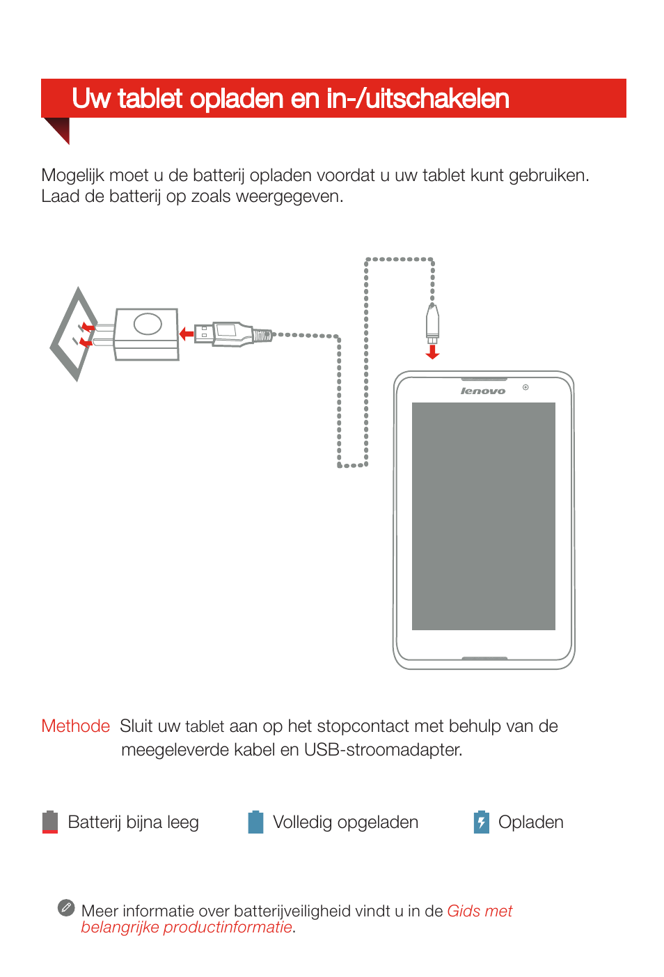 Uw tablet opladen en in-/uitschakelen | Lenovo A8-50 Tablet User Manual | Page 32 / 80