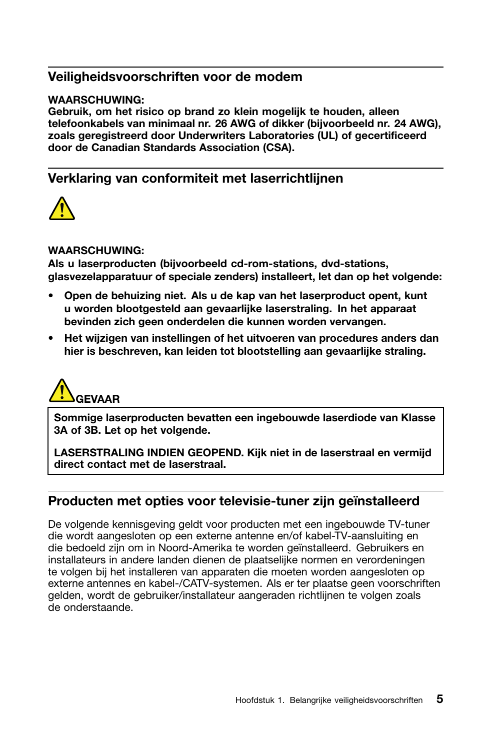 Veiligheidsvoorschriften voor de modem, Verklaring van conformiteit met laserrichtlijnen | Lenovo ThinkCentre M82 User Manual | Page 147 / 230