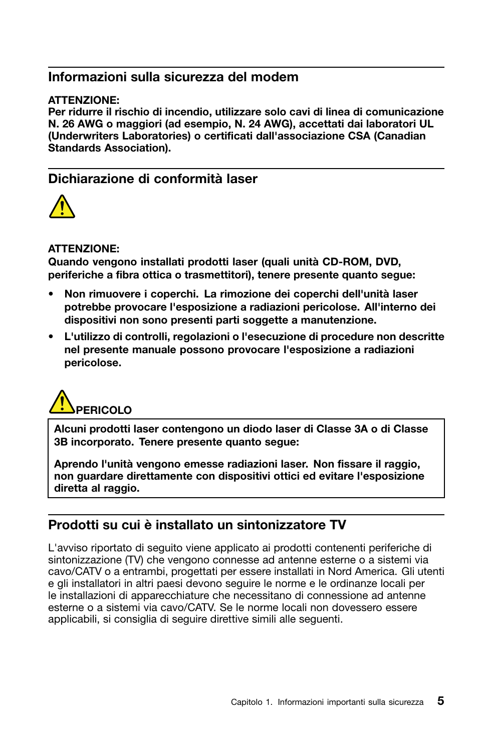 Informazioni sulla sicurezza del modem, Dichiarazione di conformità laser, Prodotti su cui è installato un sintonizzatore tv | Lenovo ThinkCentre Edge 71z User Manual | Page 147 / 176