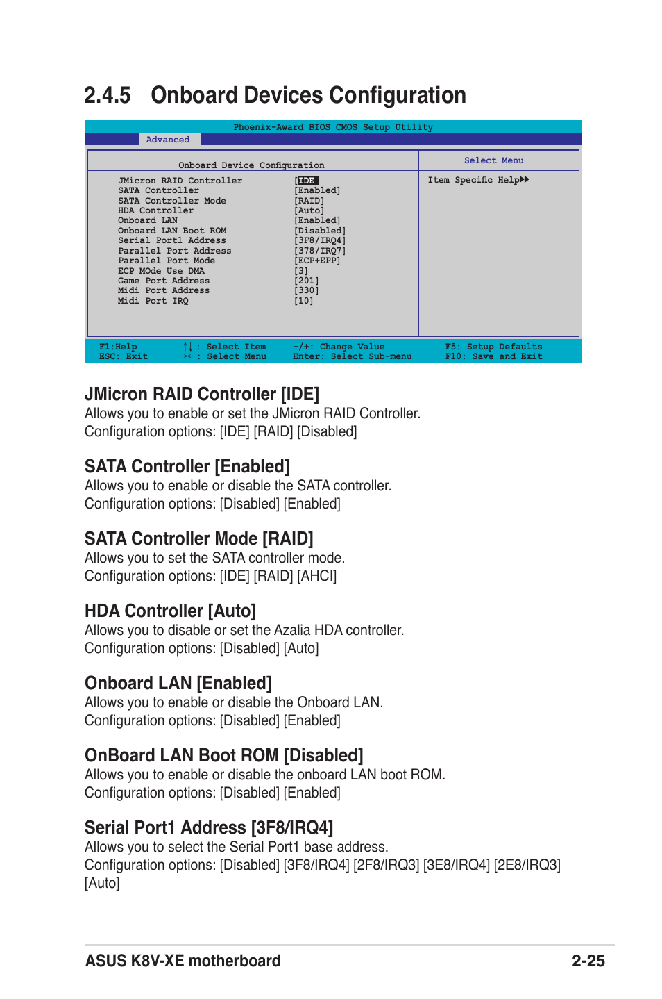 5 onboard devices conﬁguration, Jmicron raid controller [ide, Sata controller [enabled | Sata controller mode [raid, Hda controller [auto, Onboard lan [enabled, Onboard lan boot rom [disabled, Serial port1 address [3f8/irq4, Asus k8v-xe motherboard 2-25 | Asus K8V-XE User Manual | Page 63 / 86