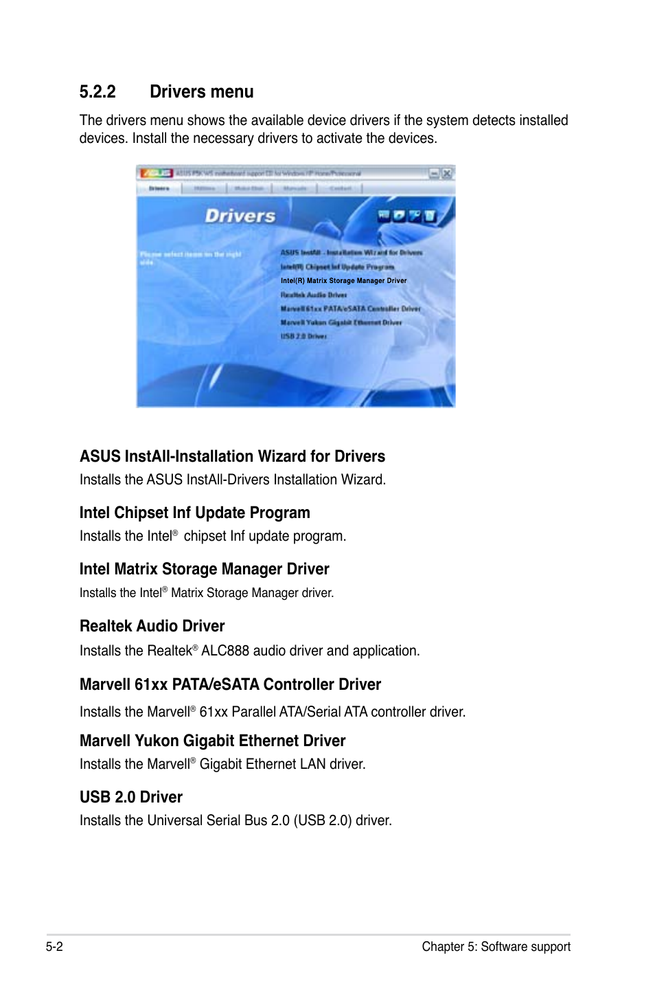 2 drivers menu, Asus install-installation wizard for drivers, Intel chipset inf update program | Intel matrix storage manager driver, Realtek audio driver, Marvell 61xx pata/esata controller driver, Marvell yukon gigabit ethernet driver, Usb 2.0 driver | Asus P5K WS User Manual | Page 104 / 148