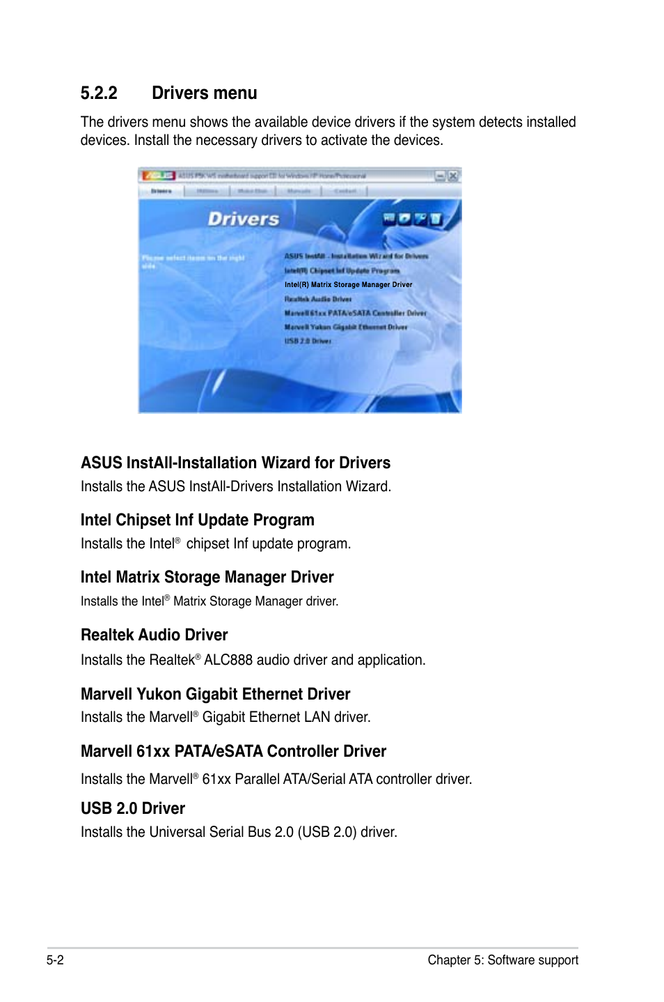 2 drivers menu, Asus install-installation wizard for drivers, Intel chipset inf update program | Intel matrix storage manager driver, Realtek audio driver, Marvell yukon gigabit ethernet driver, Marvell 61xx pata/esata controller driver, Usb 2.0 driver | Asus P5K64 WS User Manual | Page 106 / 164