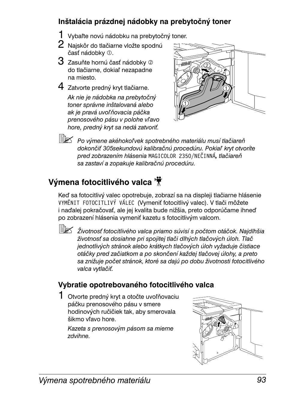 Inštalácia prázdnej nádobky na prebytočný toner, Výmena fotocitlivého valca, Vybratie opotrebovaného fotocitlivého valca | Výmena fotocitlivého valca 93 | Konica Minolta Magicolor 2350EN User Manual | Page 95 / 208