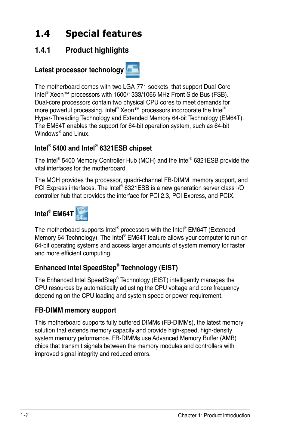 4 special features, 1 product highlights, Latest processor technology | Intel, 5400 and intel, 6321esb chipset, Em64t, Enhanced intel speedstep, Technology (eist) | Asus DSEB-DG/SAS User Manual | Page 16 / 202