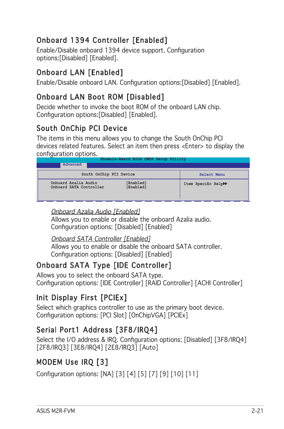 South onchip pci device, Onboard 1394 controller [enabled, Onboard lan [enabled | Onboard lan boot rom [disabled, Onboard sata type [ide controller, Init display first [pciex, Serial port1 address [3f8/irq4, Modem use irq [3 | Asus M2R-FVM User Manual | Page 64 / 72