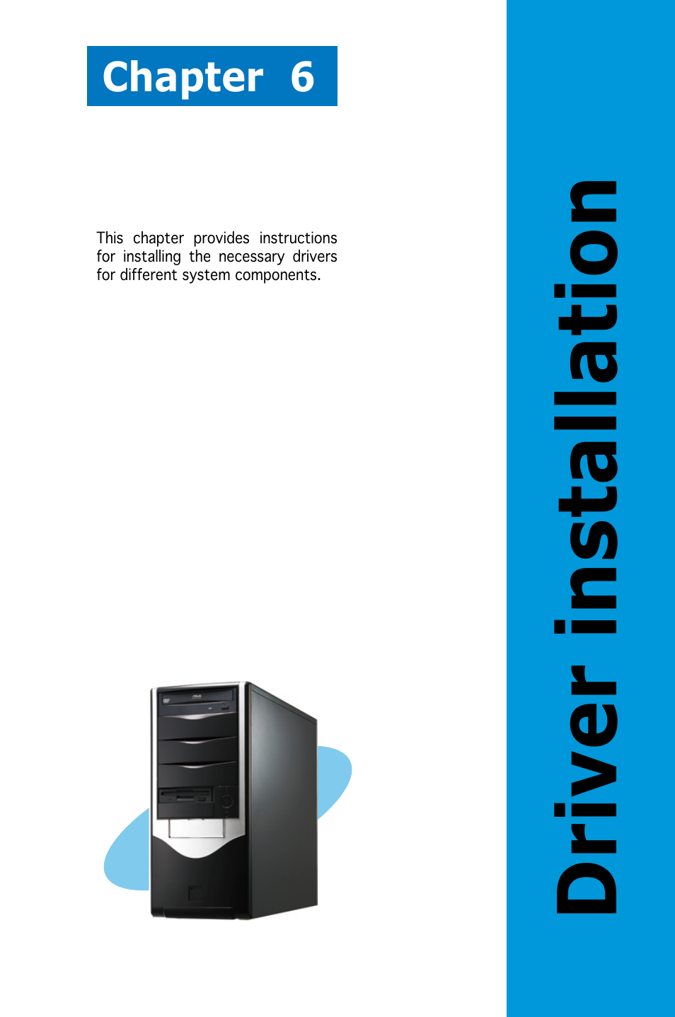 Driver installation, Chapter 6 | Asus Pedestal Server TS100-E4/PI2 User Manual | Page 135 / 158