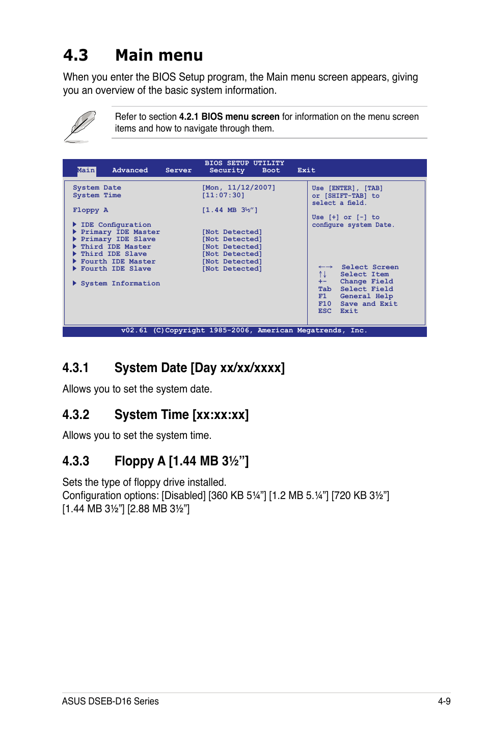 3 main menu, 1 system date [day xx/xx/xxxx, 2 system time [xx:xx:xx | 3 floppy a [1.44 mb 3, Main menu -9 4.3.1, System date [day xx/xx/xxxx] -9, System time [xx:xx:xx] -9, Floppy a [1.44 mb 3½”] -9, Allows you to set the system date, Allows you to set the system time | Asus DSEB-D16/SAS User Manual | Page 81 / 200