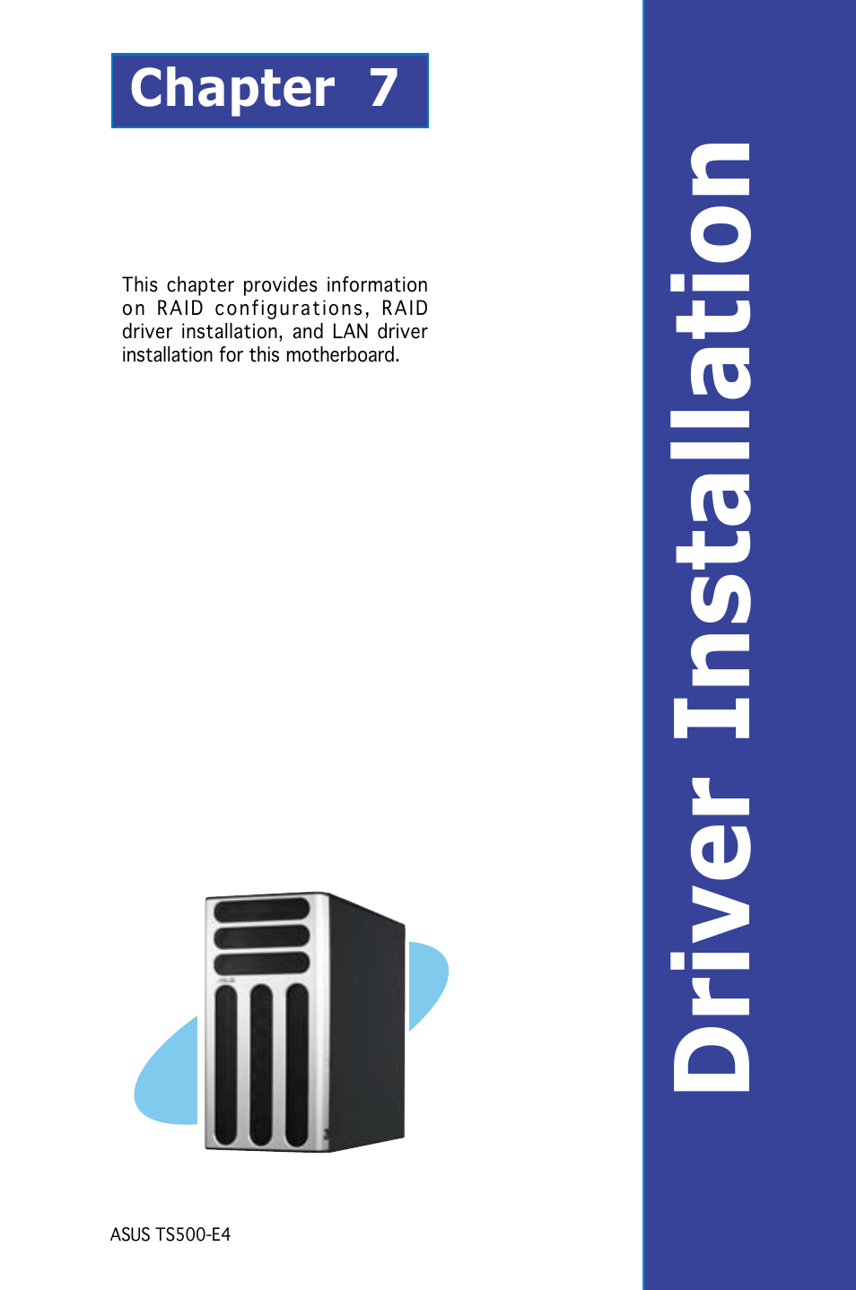 Driver installation, Chapter 7 | Asus Pedestal/5U Rackmount Server TS500-E4 Server User Manual | Page 177 / 202