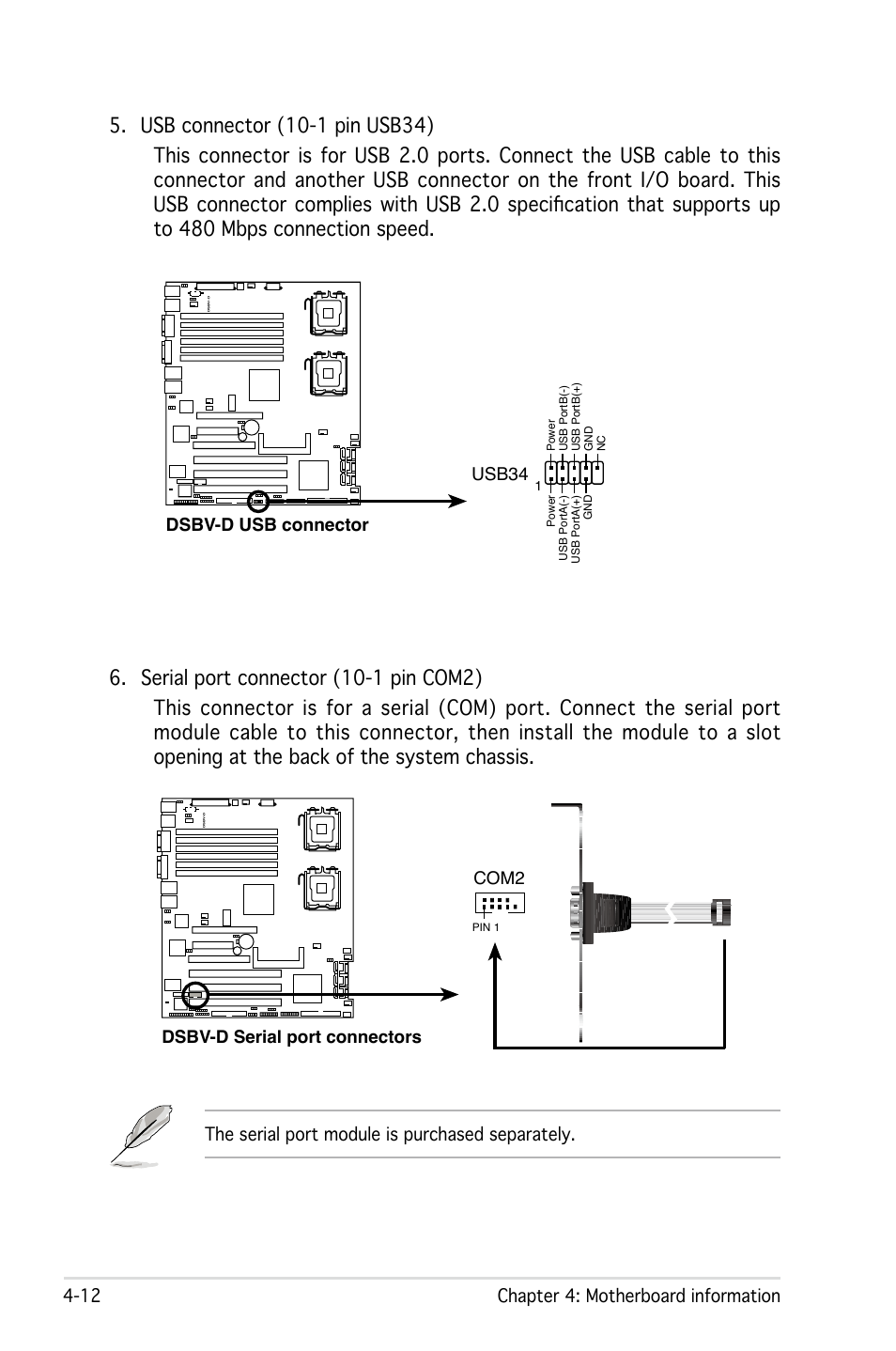 12 chapter 4: motherboard information, The serial port module is purchased separately, Dsbv-d usb connector usb34 | Asus Pedestal/5U Rackmount Server TS500-E4 Server User Manual | Page 88 / 202