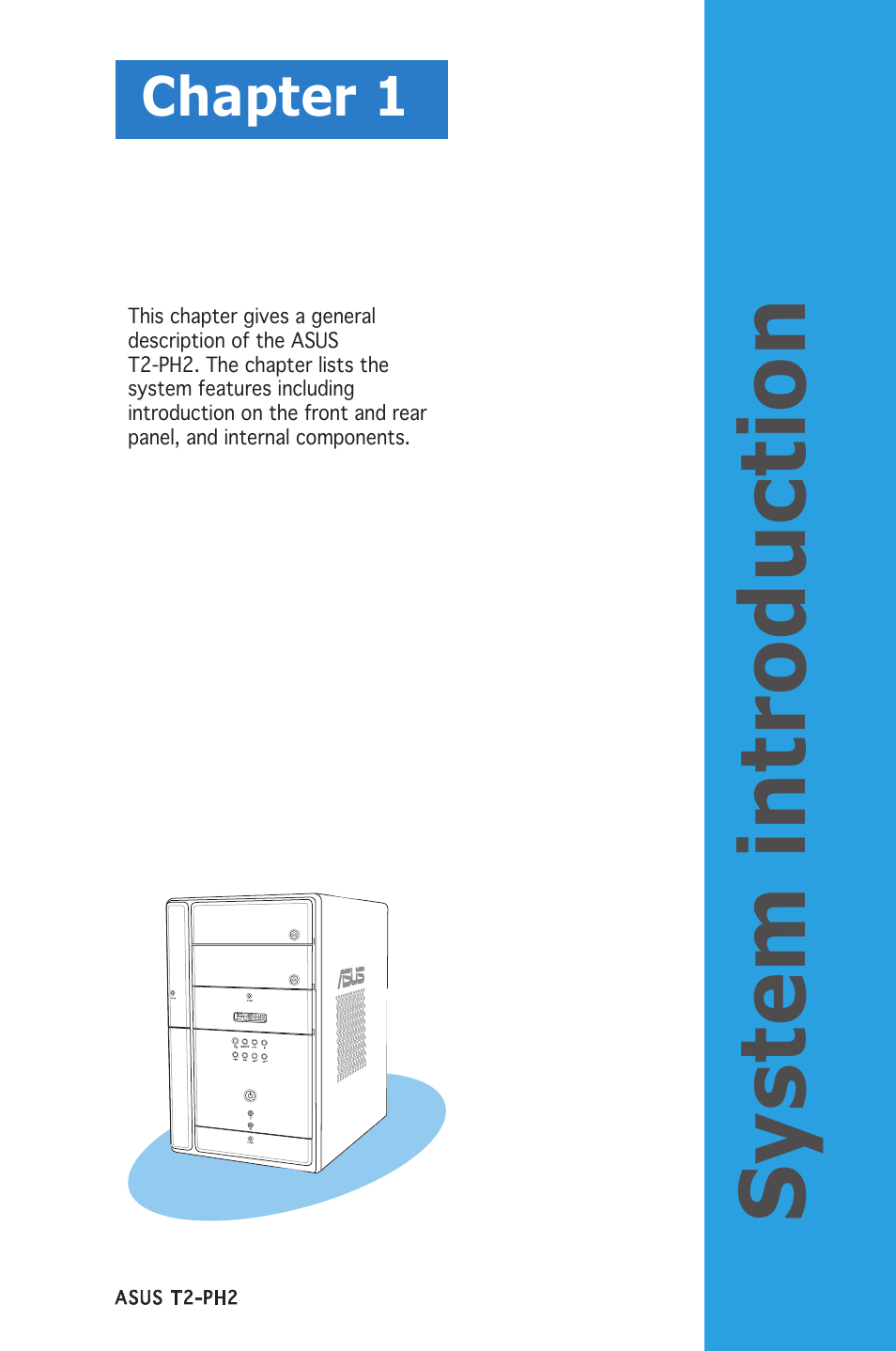 System introduction, Chapter 1 | Asus Barebone System T2-PH2 User Manual | Page 11 / 114