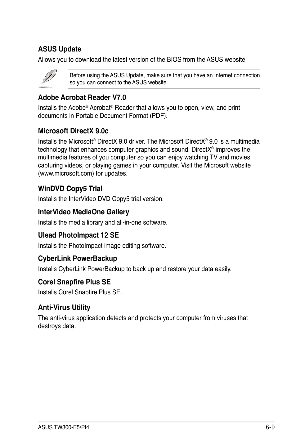Asus update, Adobe acrobat reader v7.0, Microsoft directx 9.0c | Windvd copy5 trial dvd copy5 trial, Intervideo mediaone gallery, Ulead photoimpact 12 se, Cyberlink powerbackup, Corel snapfire plus se, Anti-virus utility | Asus TW300-E5/PI4 User Manual | Page 141 / 174
