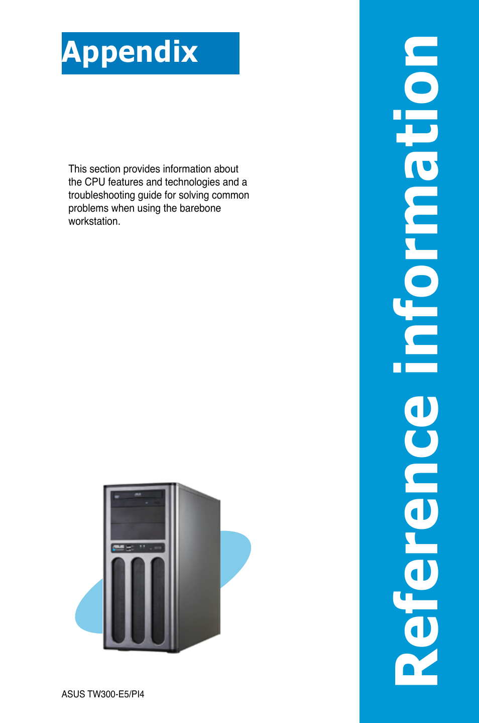 Appendix: reference information, Appendix, Reference information | Reference infor matio n | Asus TW300-E5/PI4 User Manual | Page 169 / 174