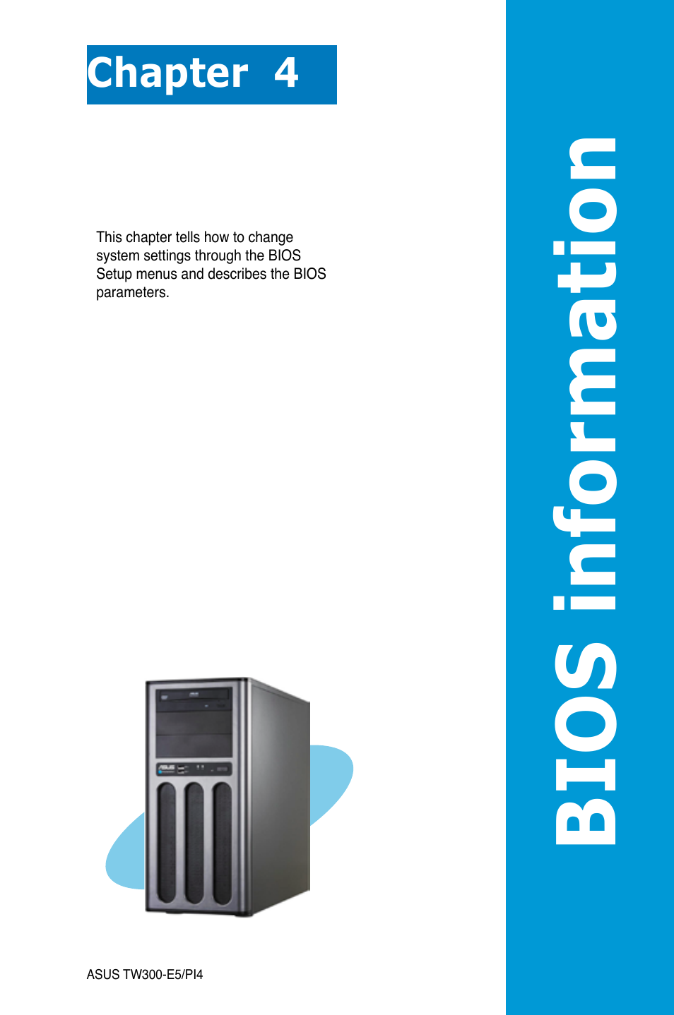 Chapter 4: bios infomation, Chapter 4, Bios infomation | Bios information | Asus TW300-E5/PI4 User Manual | Page 69 / 174