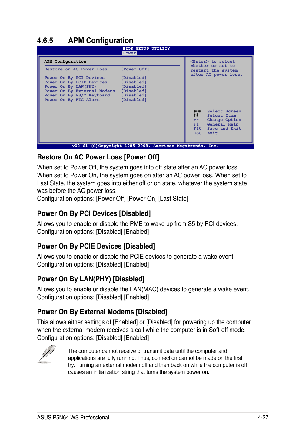 5 apm configuration, Apm configuration -27, Restore on ac power loss [power off | Power on by pci devices [disabled, Power on by pcie devices [disabled, Power on by lan(phy) [disabled, Power on by external modems [disabled | Asus MOTHERBOARD P5N64 WS User Manual | Page 95 / 188