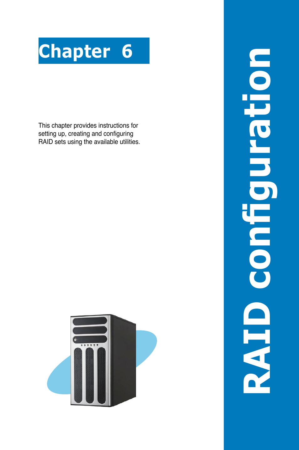 Chapter 6: raid configuration, Chapter 6, Raid configuration | Raid configu rat ion | Asus Pedestal/5U Rackmount Server TS500-E5 User Manual | Page 105 / 164