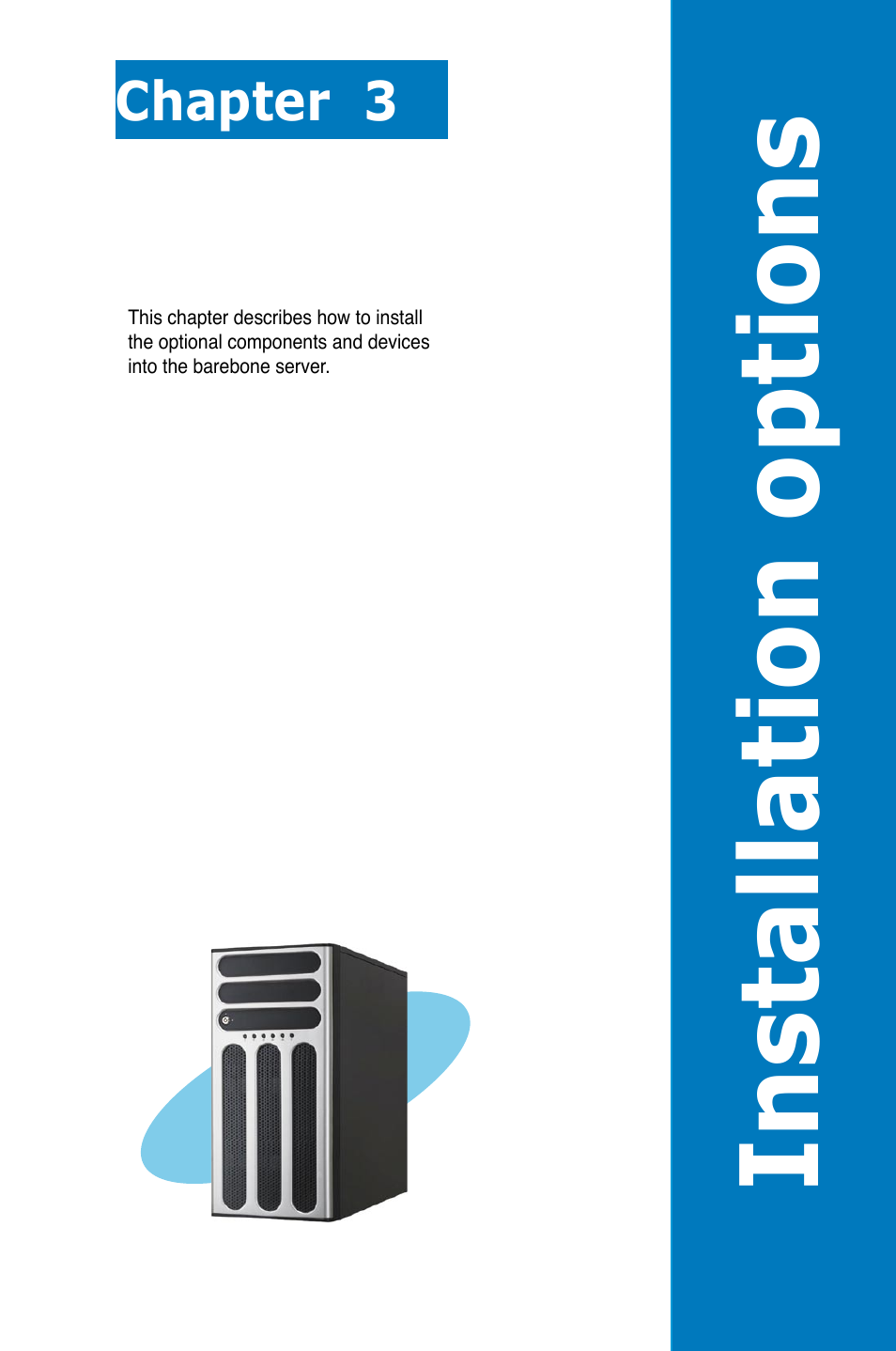 Chapter 3: installation options, Chapter 3, Installation options | Installation opt ions | Asus Pedestal/5U Rackmount Server TS500-E5 User Manual | Page 51 / 164