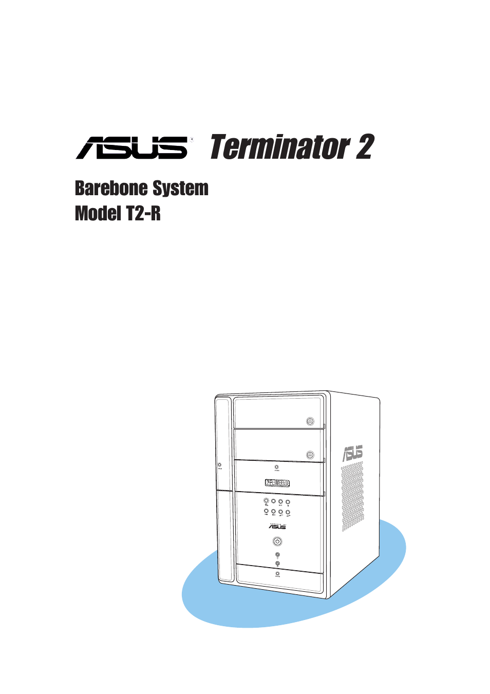 Asus Terminator 2 Barebone System T2-R User Manual | 120 pages