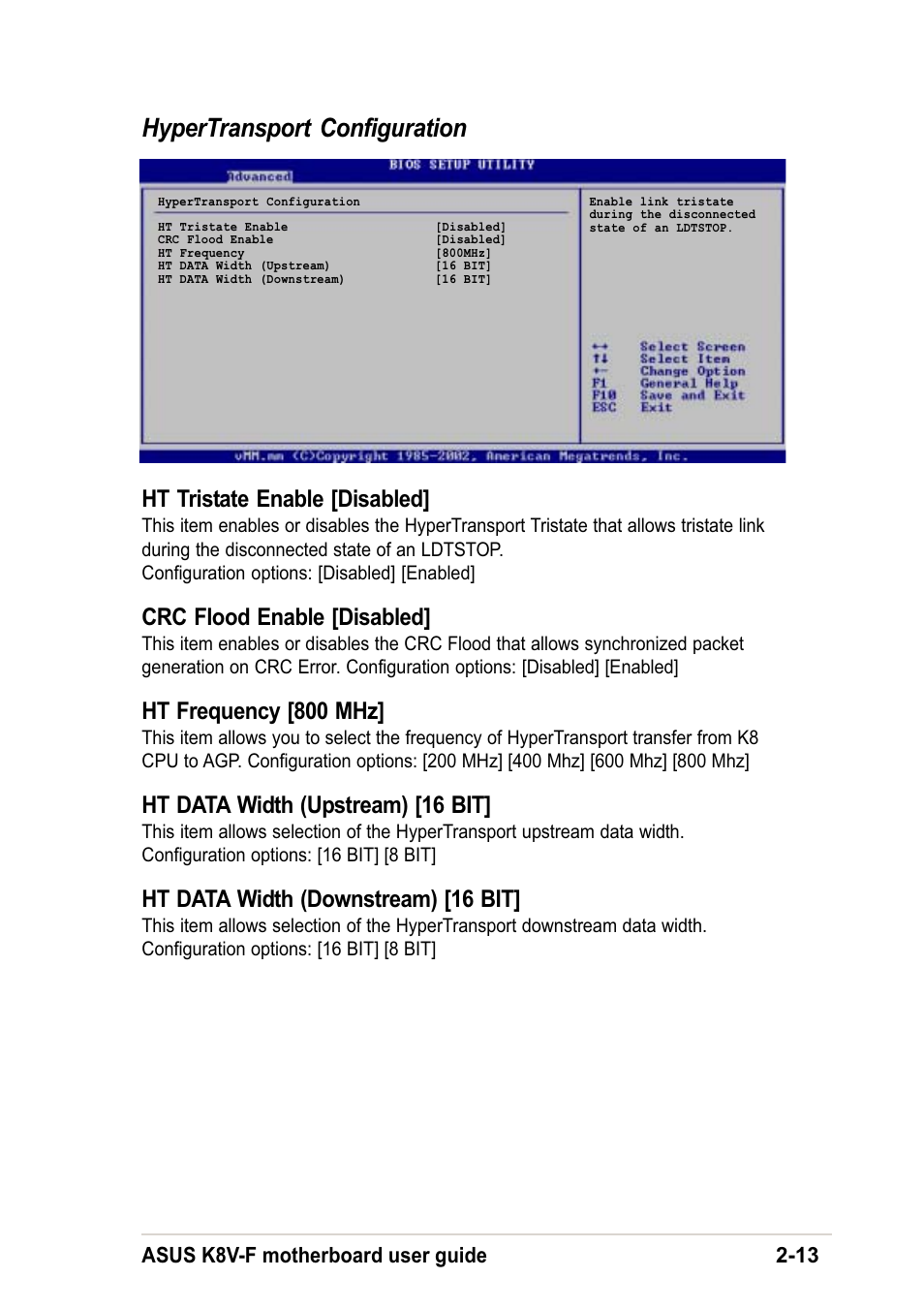 Hypertransport configuration, Ht tristate enable [disabled, Crc flood enable [disabled | Ht frequency [800 mhz, Ht data width (upstream) [16 bit, Ht data width (downstream) [16 bit, Asus k8v-f motherboard user guide 2-13 | Asus K8V-F User Manual | Page 47 / 66