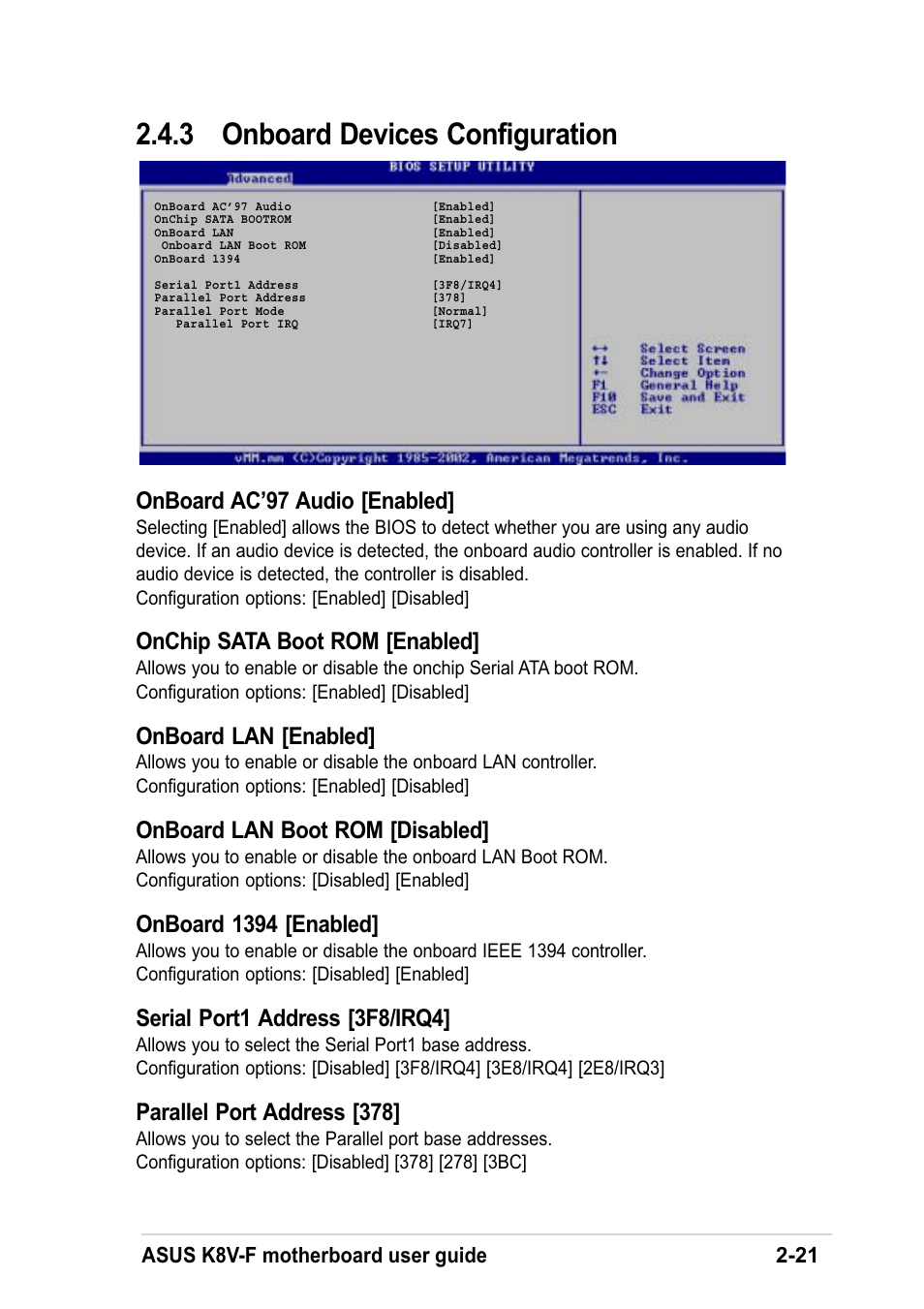 3 onboard devices configuration, Onboard ac’97 audio [enabled, Onchip sata boot rom [enabled | Onboard lan [enabled, Onboard lan boot rom [disabled, Onboard 1394 [enabled, Serial port1 address [3f8/irq4, Parallel port address [378, Asus k8v-f motherboard user guide 2-21 | Asus K8V-F User Manual | Page 55 / 66