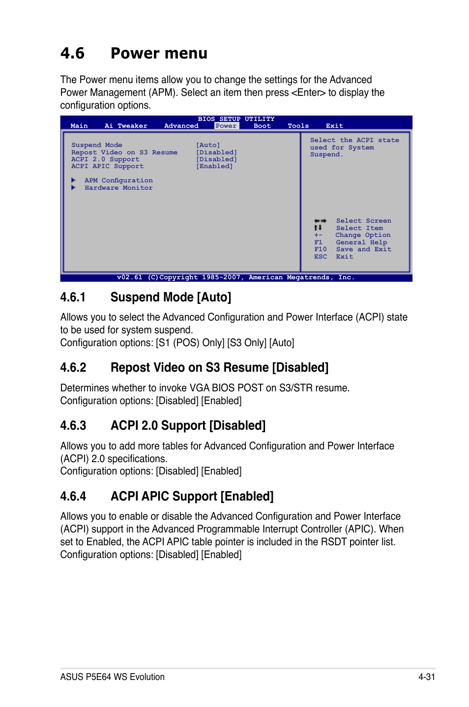 6 power menu, 1 suspend mode [auto, 2 repost video on s3 resume [disabled | 3 acpi 2.0 support [disabled, 4 acpi apic support [enabled, Power menu -31 4.6.1, Suspend mode -31, Repost video on s3 resume -31, Acpi 2.0 support -31, Acpi apic support -31 | Asus EVOLUTION P5E64 WS User Manual | Page 101 / 180