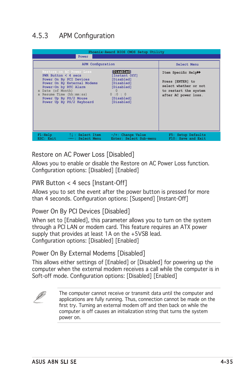 3 apm conﬁguration, Restore on ac power loss [disabled, Pwr button < 4 secs [instant-off | Power on by pci devices [disabled, Power on by external modems [disabled | Asus Motherboard A8N-SLI SE User Manual | Page 93 / 152