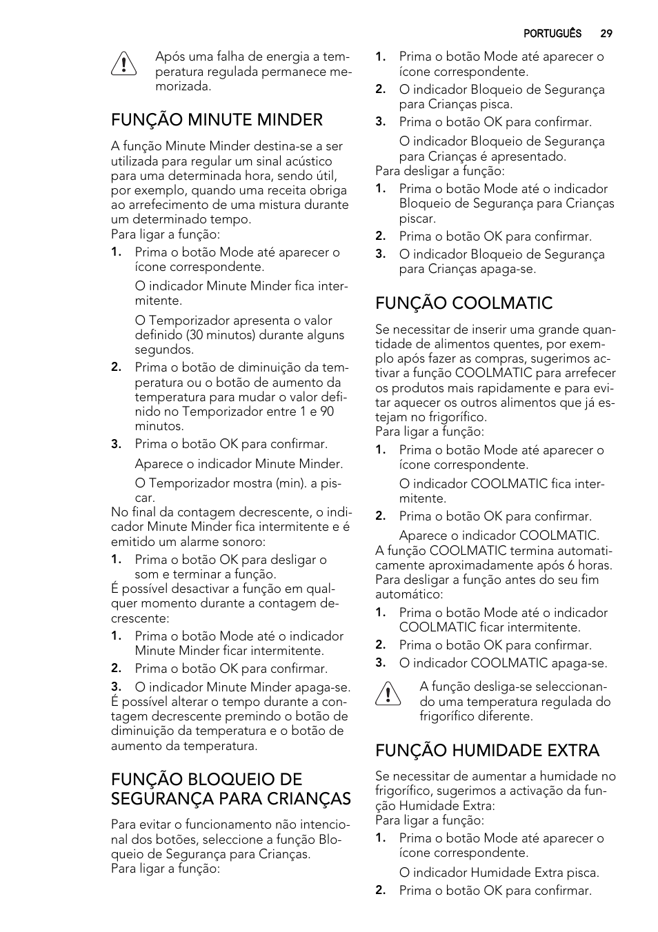 Função minute minder, Função bloqueio de segurança para crianças, Função coolmatic | Função humidade extra | AEG S74010KDX0 User Manual | Page 29 / 72