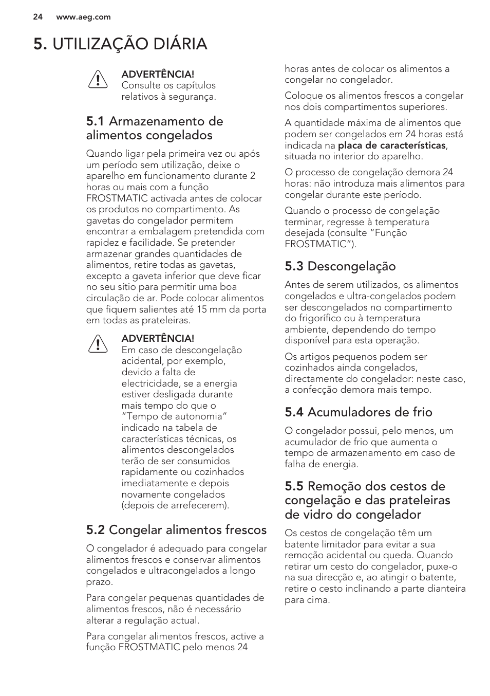 Utilização diária, 1 armazenamento de alimentos congelados, 2 congelar alimentos frescos | 3 descongelação, 4 acumuladores de frio | AEG A82700GNW0 User Manual | Page 24 / 52