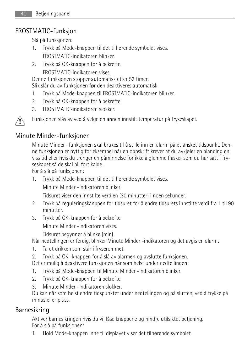 Frostmatic-funksjon, Minute minder-funksjonen, Barnesikring | AEG SWD81800L1 User Manual | Page 40 / 84