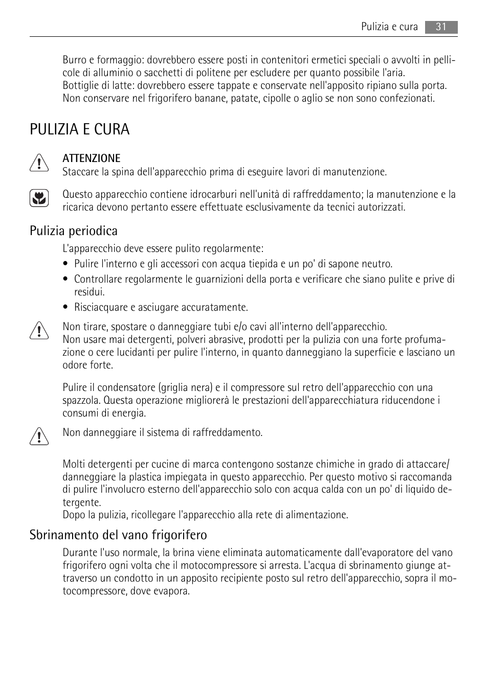 Pulizia e cura, Pulizia periodica, Sbrinamento del vano frigorifero | AEG AGS77200F0 User Manual | Page 31 / 76