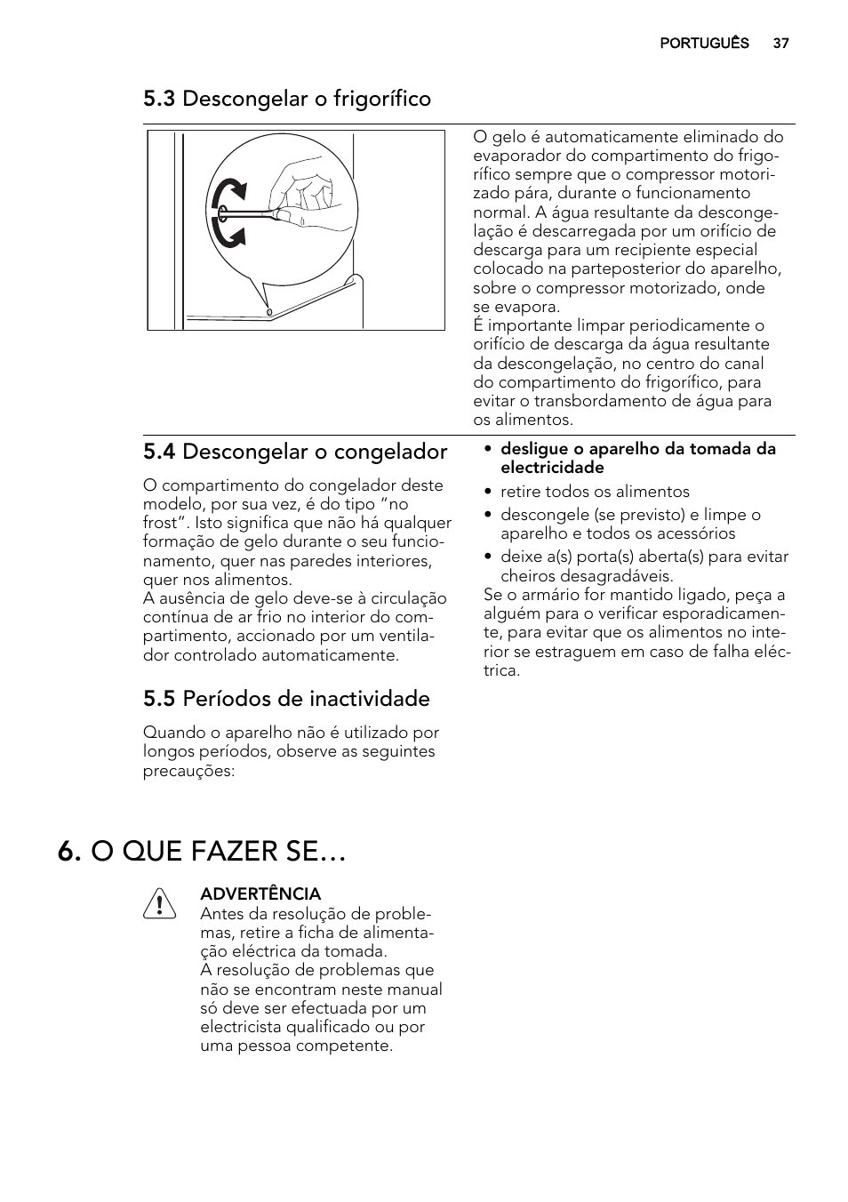 O que fazer se, 3 descongelar o frigorífico, 4 descongelar o congelador | 5 períodos de inactividade | AEG SCT71800S1 User Manual | Page 37 / 76