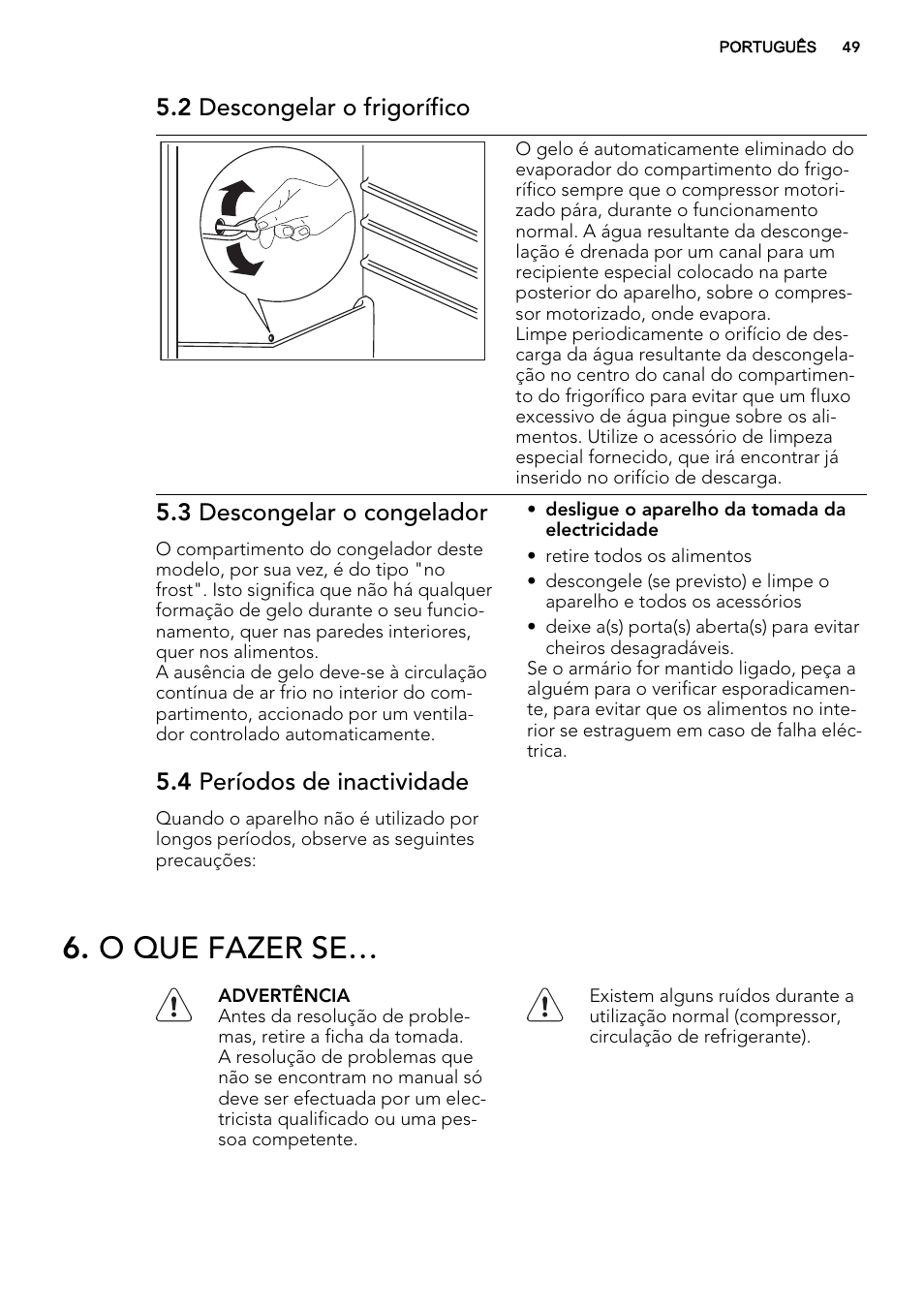 O que fazer se, 2 descongelar o frigorífico, 3 descongelar o congelador | 4 períodos de inactividade | AEG SCS81800F0 User Manual | Page 49 / 84