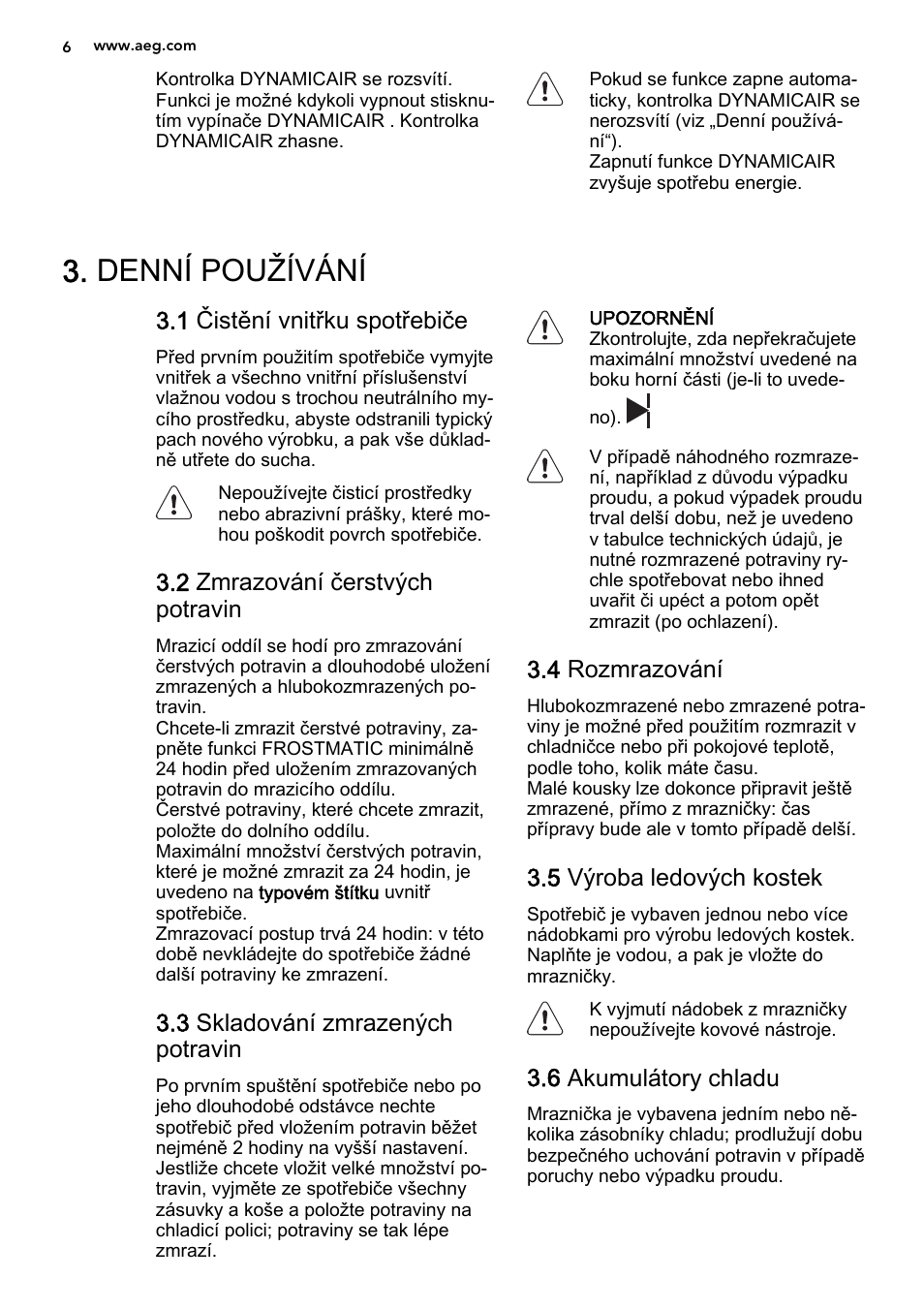 Denní používání, 1 čistění vnitřku spotřebiče, 2 zmrazování čerstvých potravin | 3 skladování zmrazených potravin, 4 rozmrazování, 5 výroba ledových kostek, 6 akumulátory chladu | AEG SCS81800F0 User Manual | Page 6 / 84