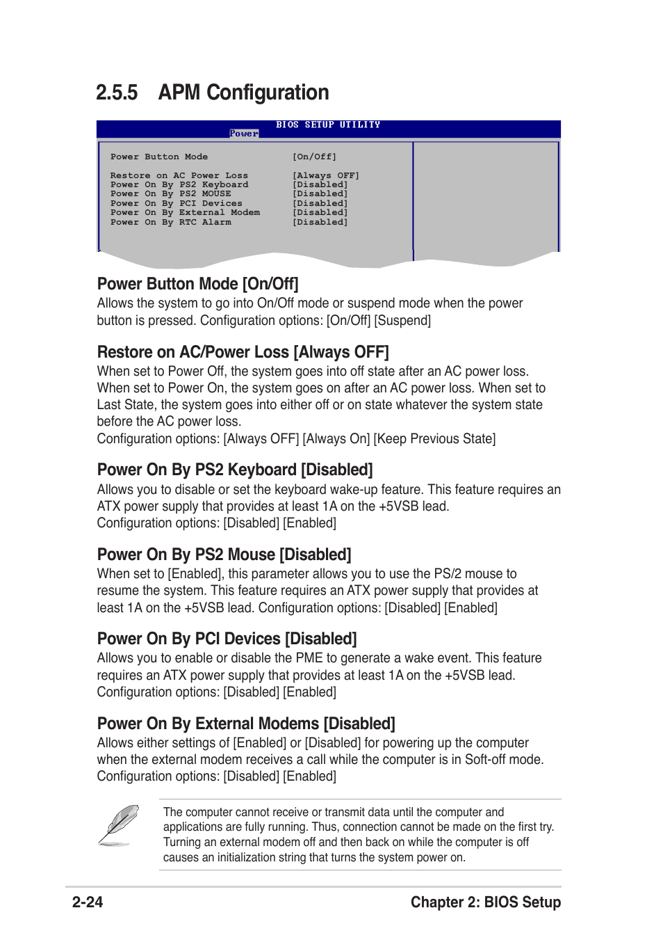 5 apm configuration, Power button mode [on/off, Restore on ac/power loss [always off | Power on by ps2 keyboard [disabled, Power on by ps2 mouse [disabled, Power on by pci devices [disabled, Power on by external modems [disabled, 24 chapter 2: bios setup | Asus A8S-X User Manual | Page 56 / 68