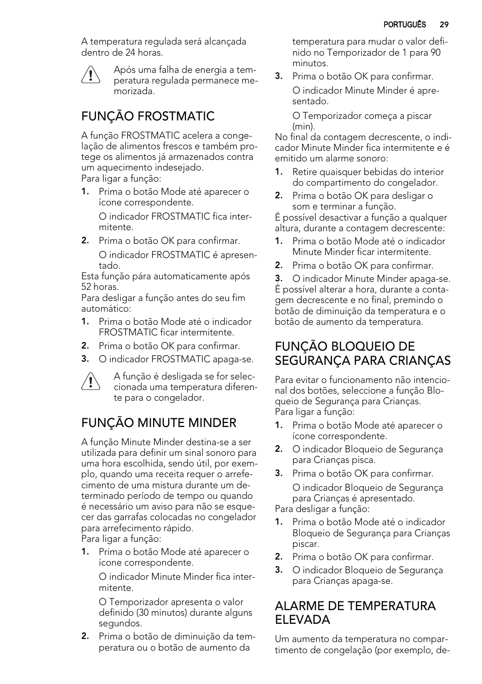 Função frostmatic, Função minute minder, Função bloqueio de segurança para crianças | Alarme de temperatura elevada | AEG A82700GNX0 User Manual | Page 29 / 68