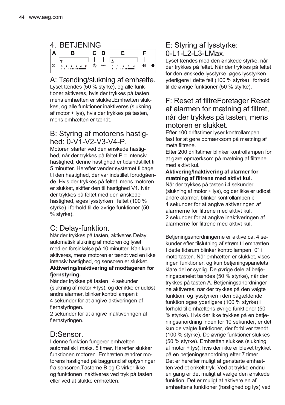 Betjening, A: tænding/slukning af emhætte, C: delay-funktion | D:sensor, E: styring af lysstyrke: 0-l1-l2-l3-lmax | AEG X92384MI01 User Manual | Page 44 / 128