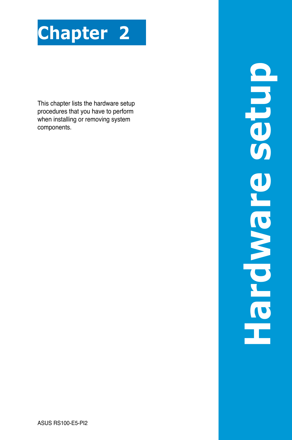 Chapter 2: hardware setup, Chapter 2, Hardware setup | Hardware se tup | Asus RS100-E5-PI2 User Manual | Page 19 / 148