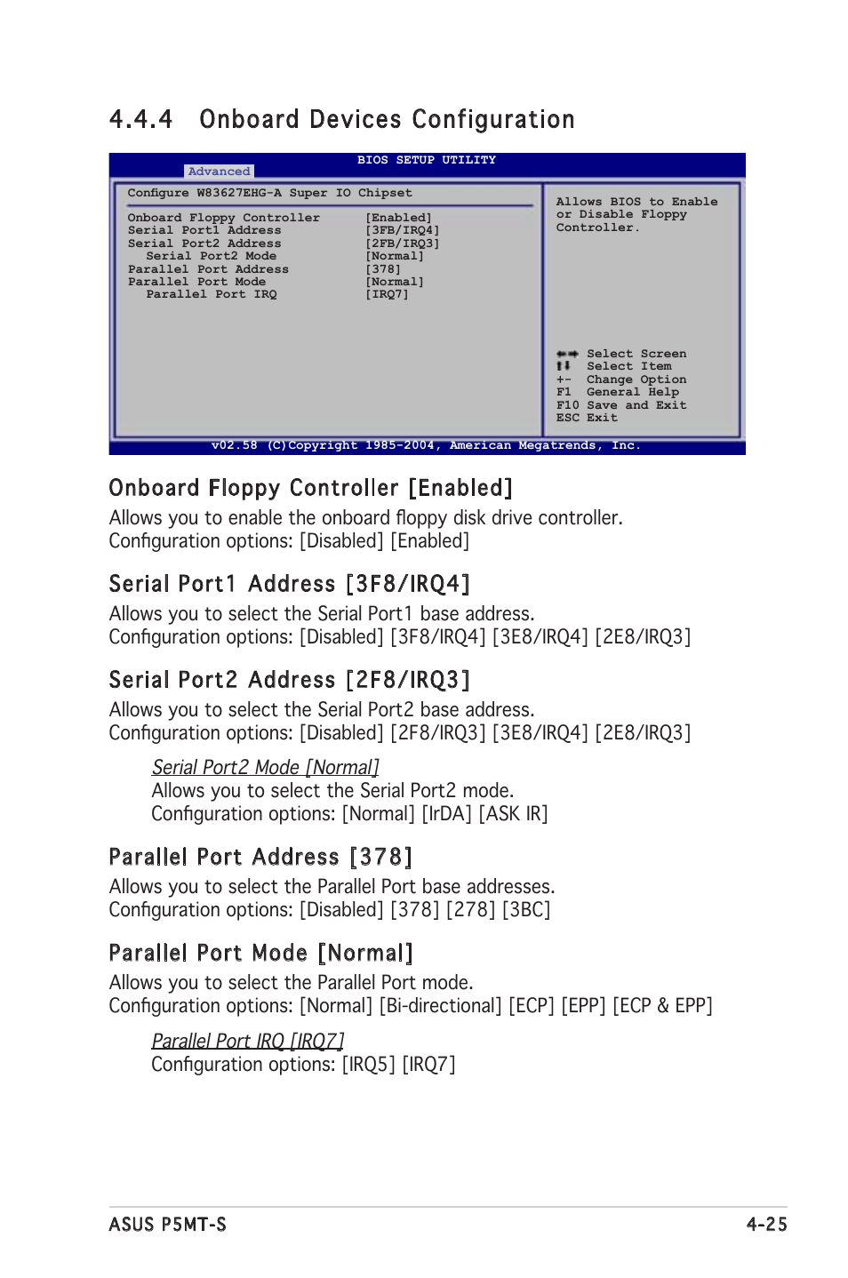 4 onboard devices configuration, Onboard floppy controller [enabled, Serial port1 address [3f8/irq4 | Serial port2 address [2f8/irq3, Parallel port address [378, Parallel port mode [normal | Asus Motherboard P5MT-S User Manual | Page 83 / 176