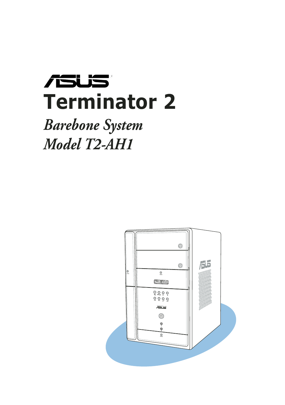 Asus Terminator 2 Barebone System T2-AH1 User Manual | 122 pages