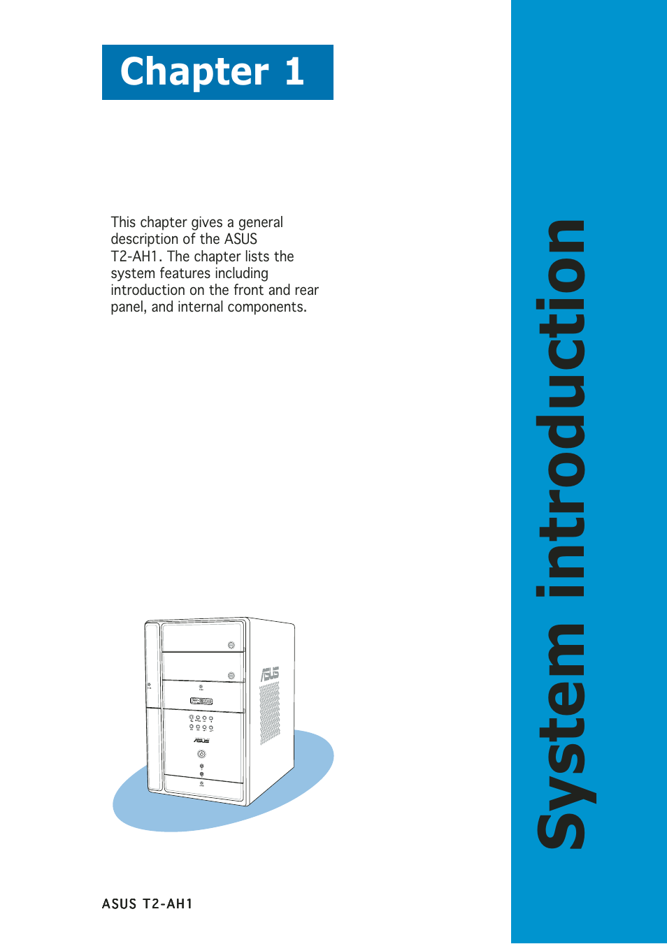 System introduction, Chapter 1 | Asus Terminator 2 Barebone System T2-AH1 User Manual | Page 11 / 122