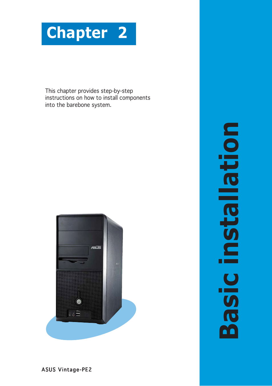 Basic installation, Chapter 2 | Asus Barebone System Vintage-PE2 User Manual | Page 17 / 96