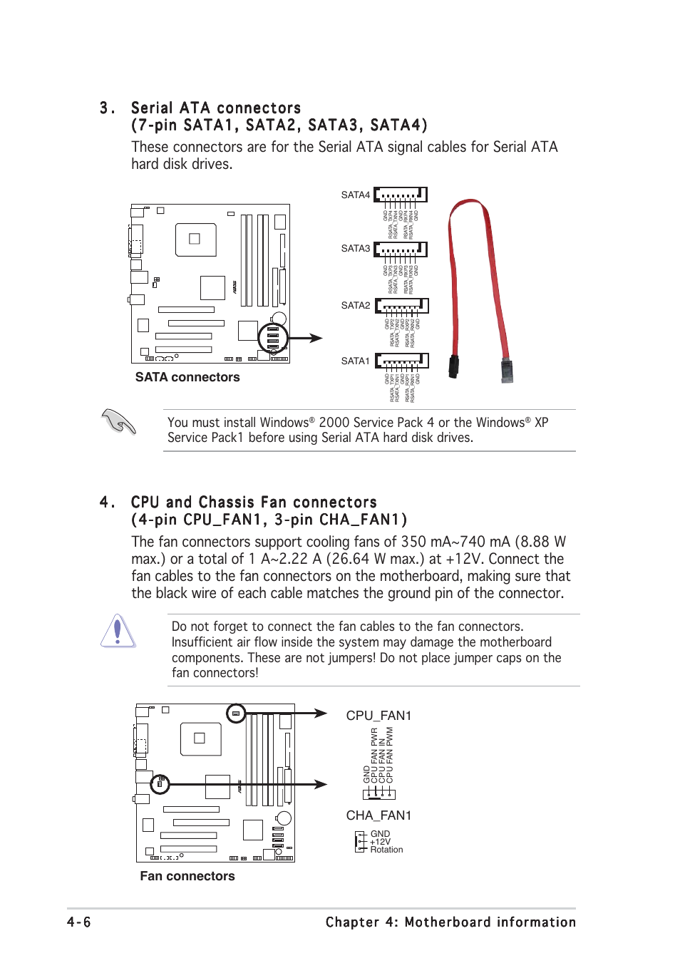 You must install windows, Sata connectors, Fan connectors cpu_fan1 cha_fan1 | Asus Barebone System Vintage-PE2 User Manual | Page 58 / 96