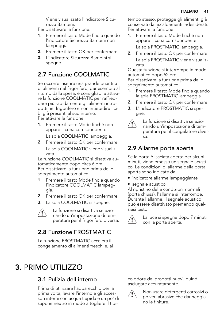 Primo utilizzo, 7 funzione coolmatic, 8 funzione frostmatic | 9 allarme porta aperta, 1 pulizia dell'interno | AEG SKS98840F1 User Manual | Page 41 / 72