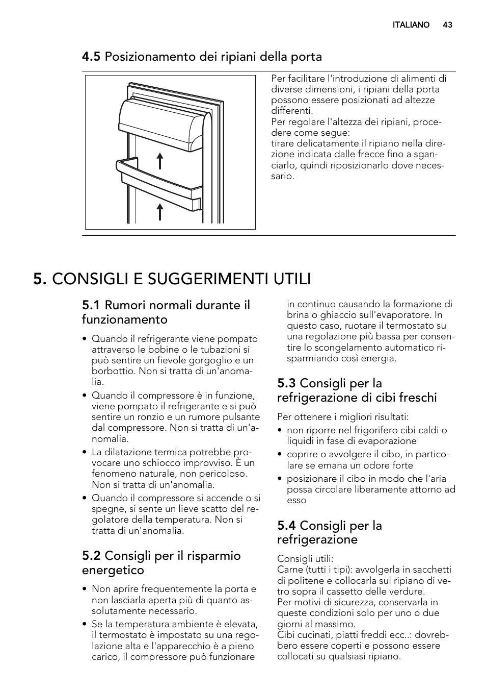 Consigli e suggerimenti utili, 5 posizionamento dei ripiani della porta, 1 rumori normali durante il funzionamento | 2 consigli per il risparmio energetico, 3 consigli per la refrigerazione di cibi freschi, 4 consigli per la refrigerazione | AEG SKS98840F1 User Manual | Page 43 / 72