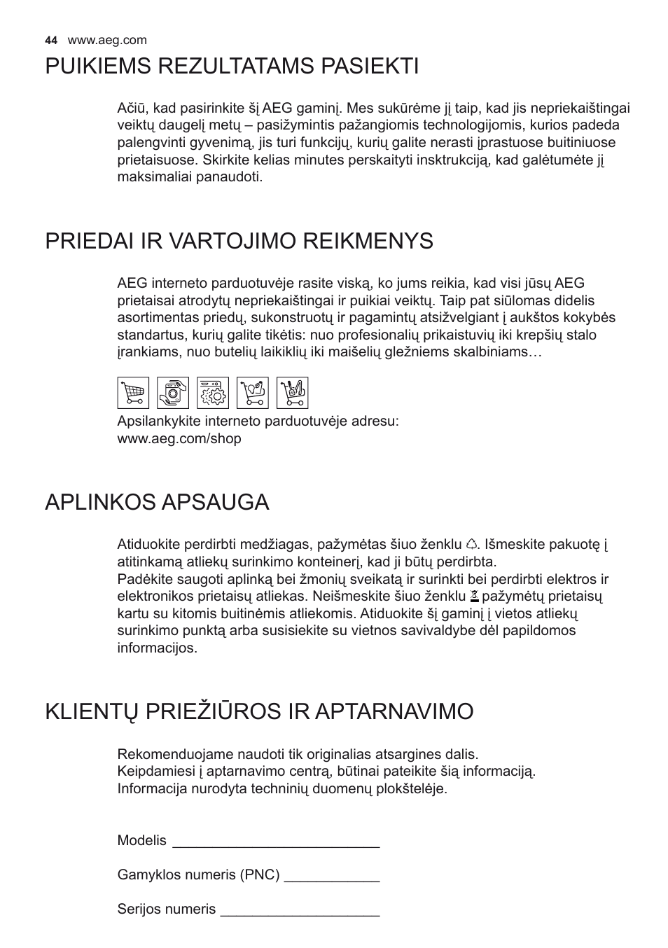 Puikiems rezultatams pasiekti, Priedai ir vartojimo reikmenys, Aplinkos apsauga | Klientų priežiūros ir aptarnavimo | AEG X68163WV10 User Manual | Page 44 / 56