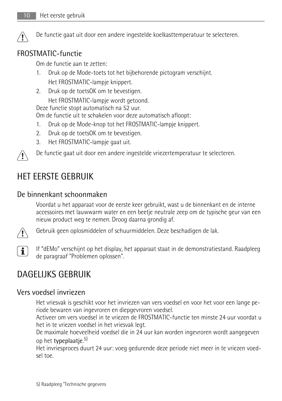 Het eerste gebruik, Dagelijks gebruik, Frostmatic-functie | De binnenkant schoonmaken, Vers voedsel invriezen | AEG SKZ81200F0 User Manual | Page 10 / 100