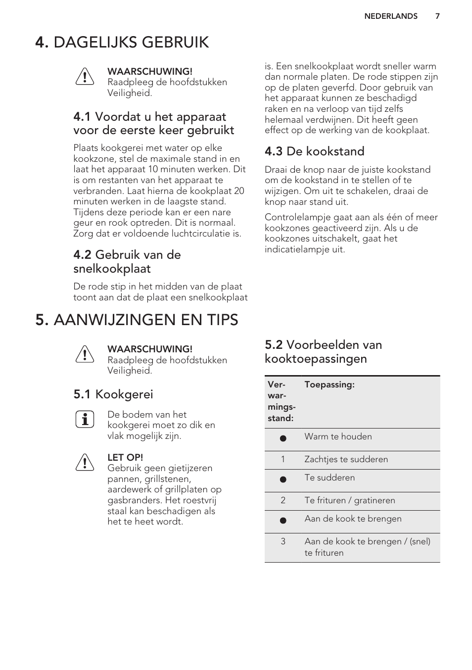 Dagelijks gebruik, 2 gebruik van de snelkookplaat, 3 de kookstand | Aanwijzingen en tips, 1 kookgerei, 2 voorbeelden van kooktoepassingen, Dagelijks gebruik 5. aanwijzingen en tips | AEG HK312000H User Manual | Page 7 / 44