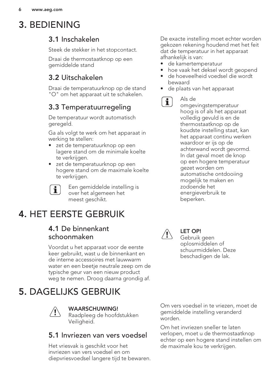 Bediening, 1 inschakelen, 2 uitschakelen | 3 temperatuurregeling, Het eerste gebruik, 1 de binnenkant schoonmaken, Dagelijks gebruik, 1 invriezen van vers voedsel | AEG S41600TSW2 User Manual | Page 6 / 68