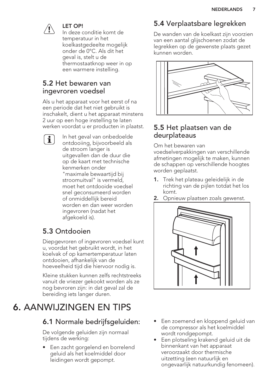 2 het bewaren van ingevroren voedsel, 3 ontdooien, 4 verplaatsbare legrekken | 5 het plaatsen van de deurplateaus, Aanwijzingen en tips, 1 normale bedrijfsgeluiden | AEG S41600TSW2 User Manual | Page 7 / 68